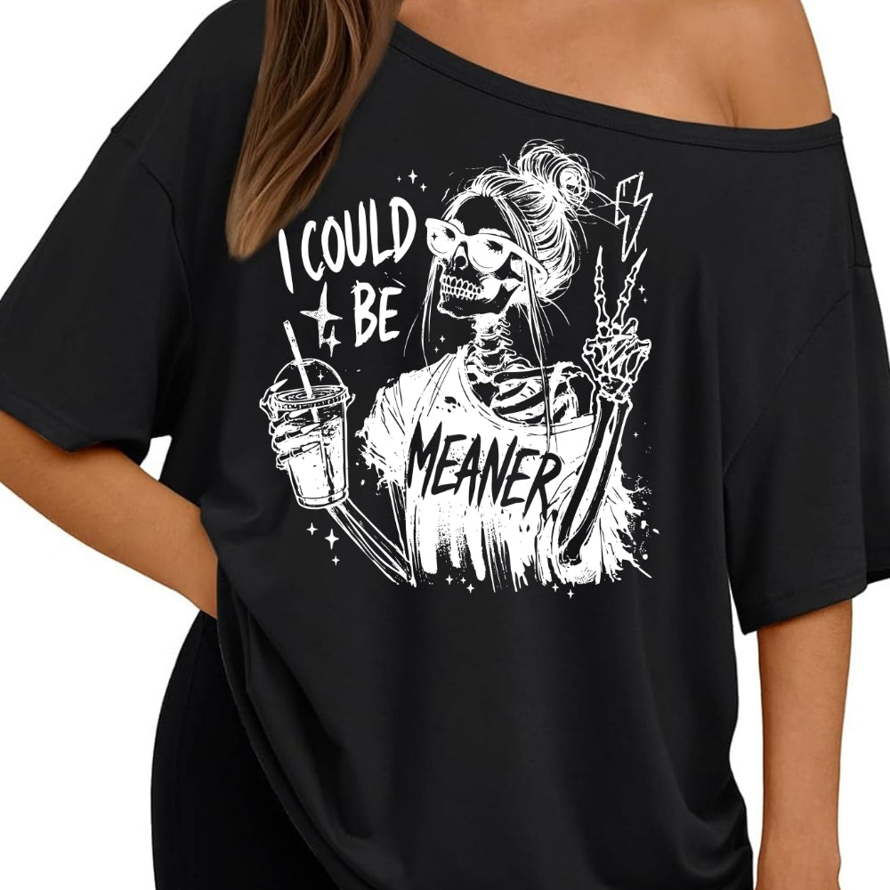 I Could Be Meaner Funny Skeleton Off The Shoulder Tee For Women