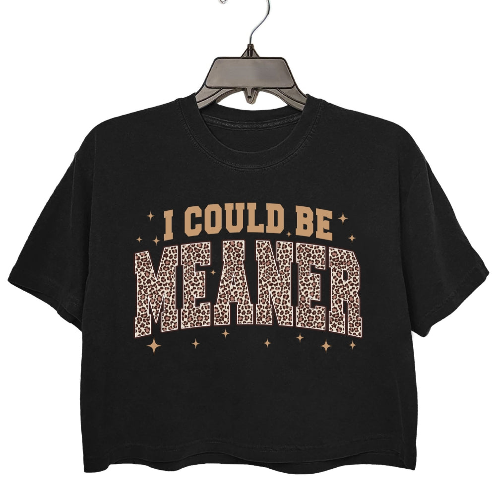 I Could Be Meaner Leopard Crop Tee For Women
