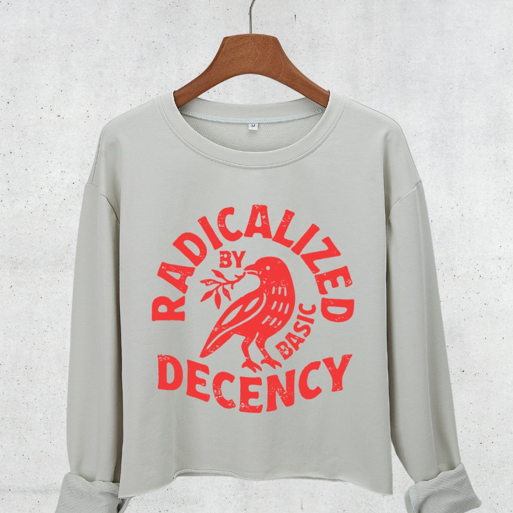 Radicalized By Basic Decency Liberal Crop Sweatshirt For Women