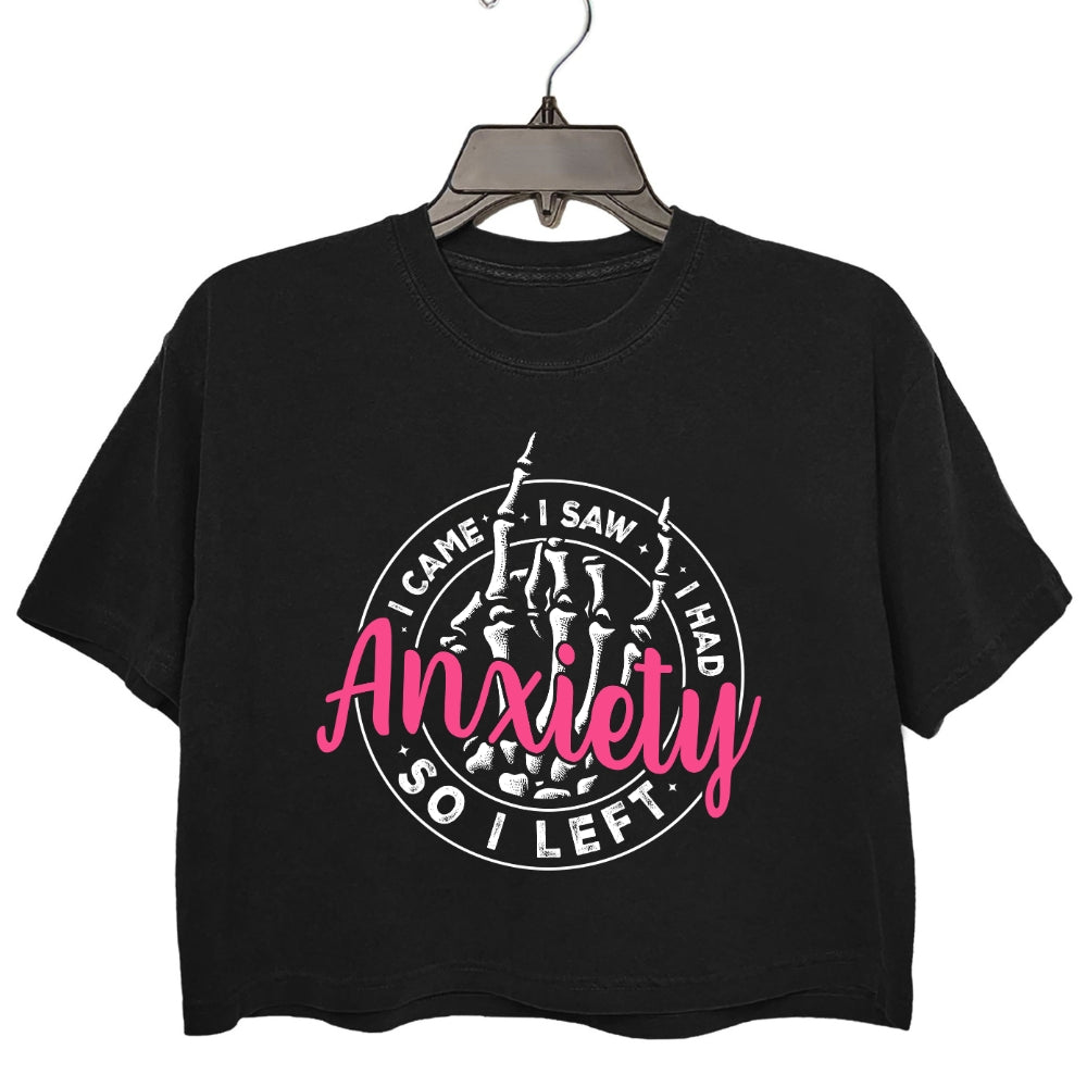I Came I Saw I Had Anxiety So I Left Crop Tee For Women