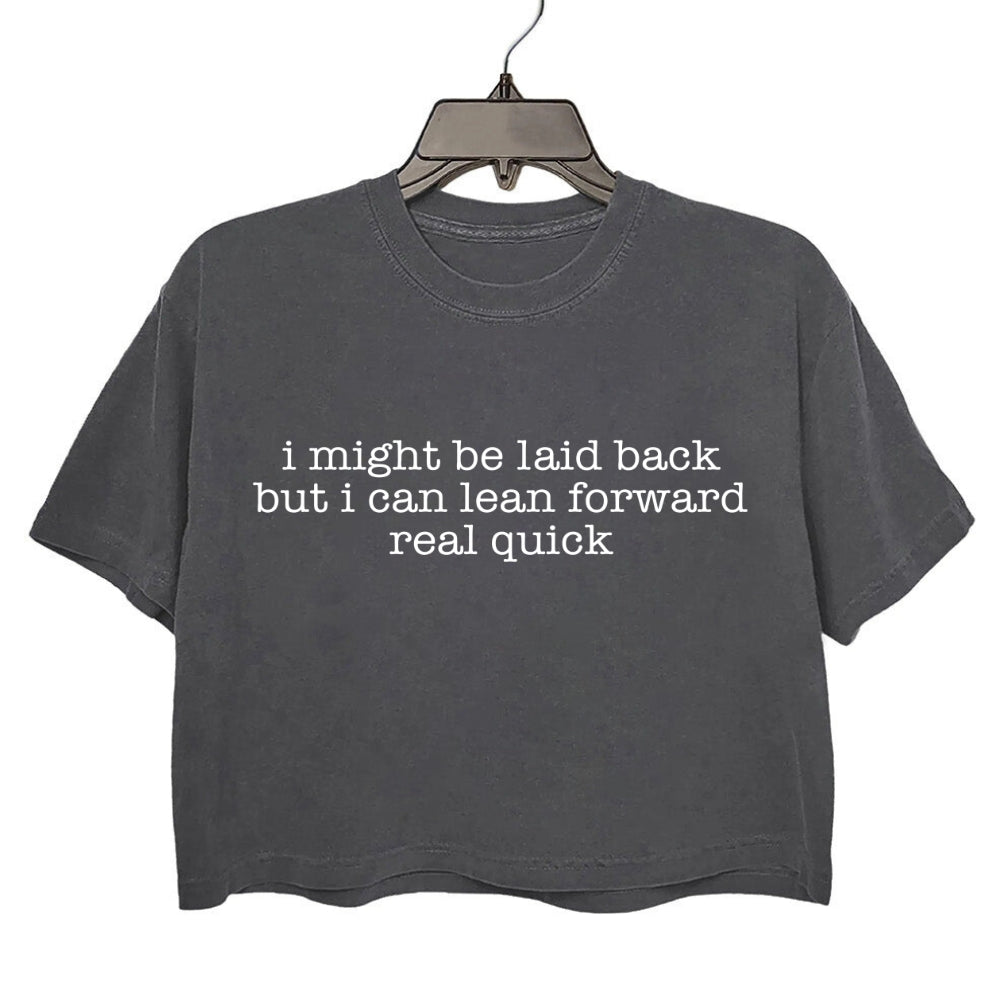 I Might Be Laid Back But I Can Lean Forward Real Quick Crop Tee For Women