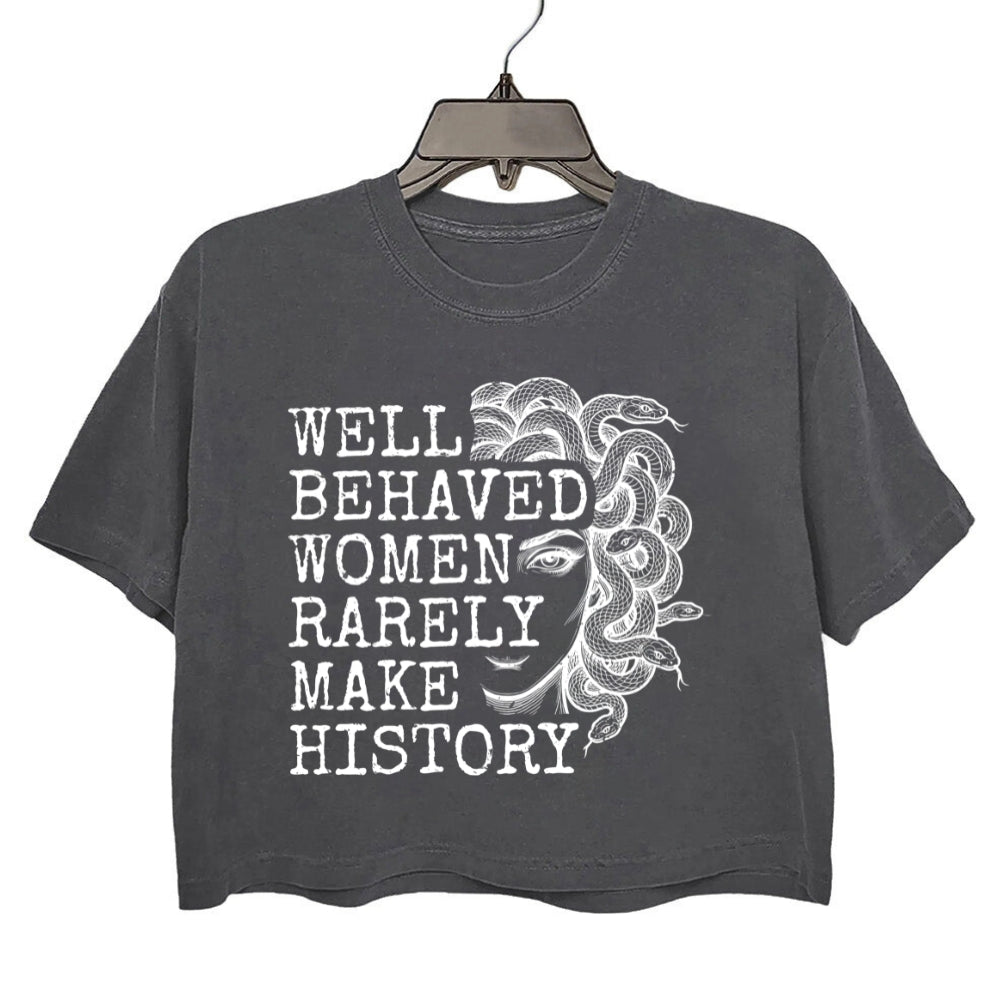 Well Behaved Women Rarely Make History Crop Tee For Women
