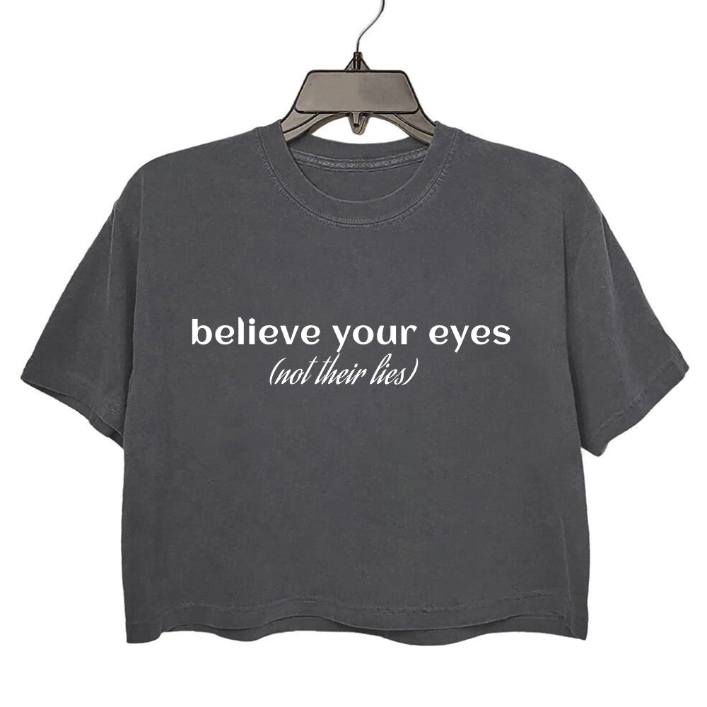 Believe Your Eyes, Not Their Lies Crop Tee For Women