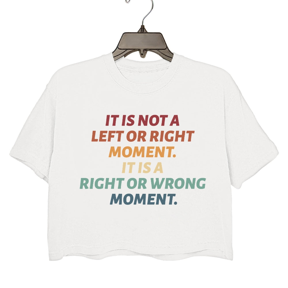 It’s Not Left or Right It’s Right or Wrong Crop Tee For Women