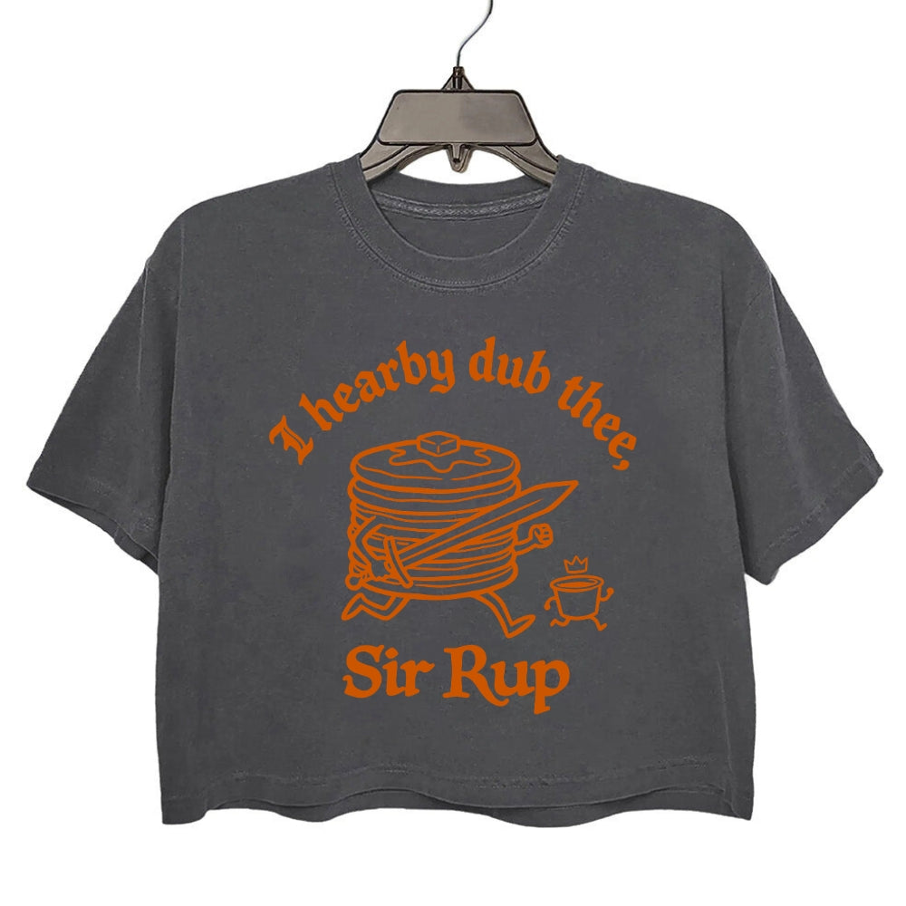 I Hearby Dub Thee Sir Rup Funny Crop Tee For Women