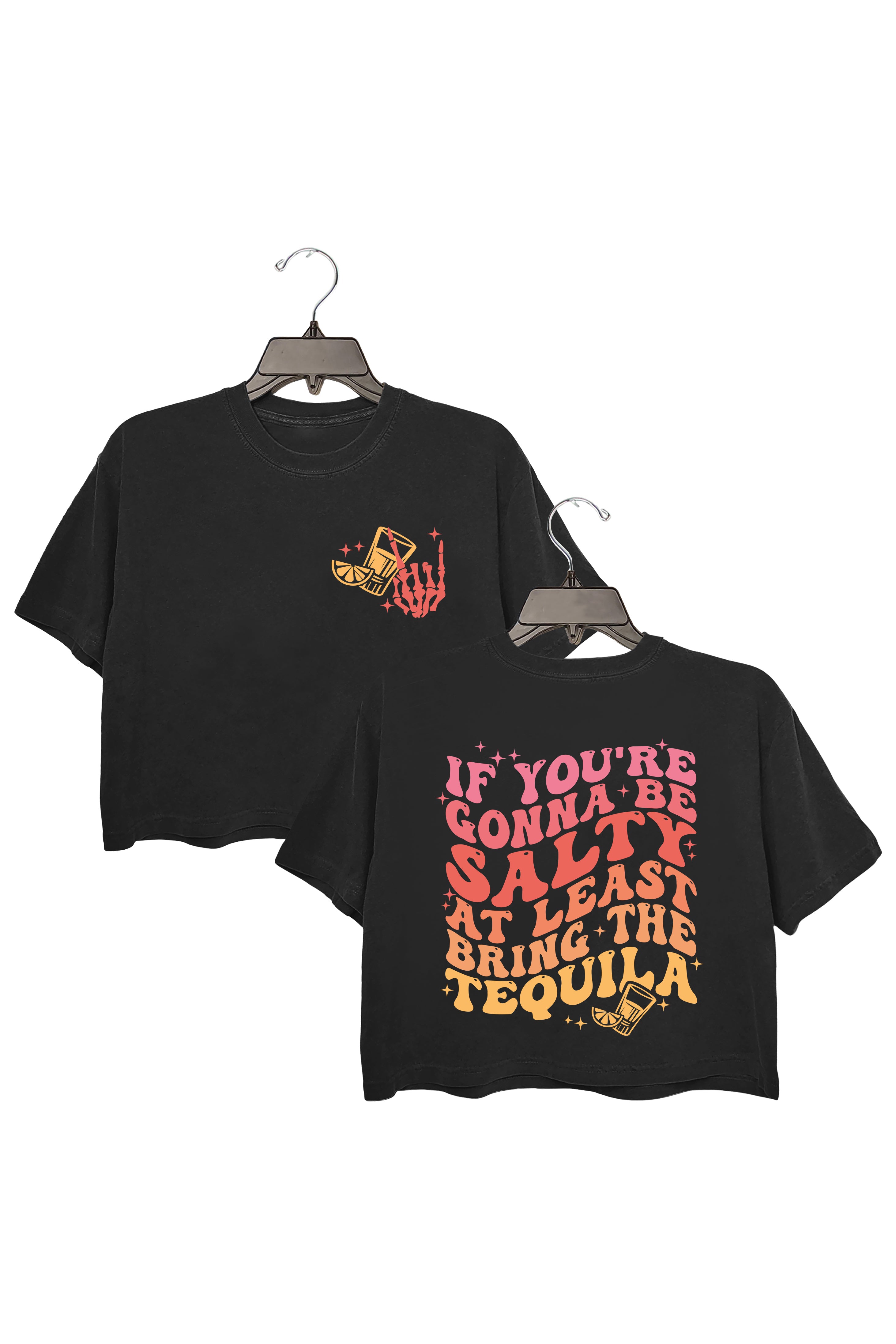 If You're Gonna Be Salty At Least Bring The Tequila Crop Top For Women