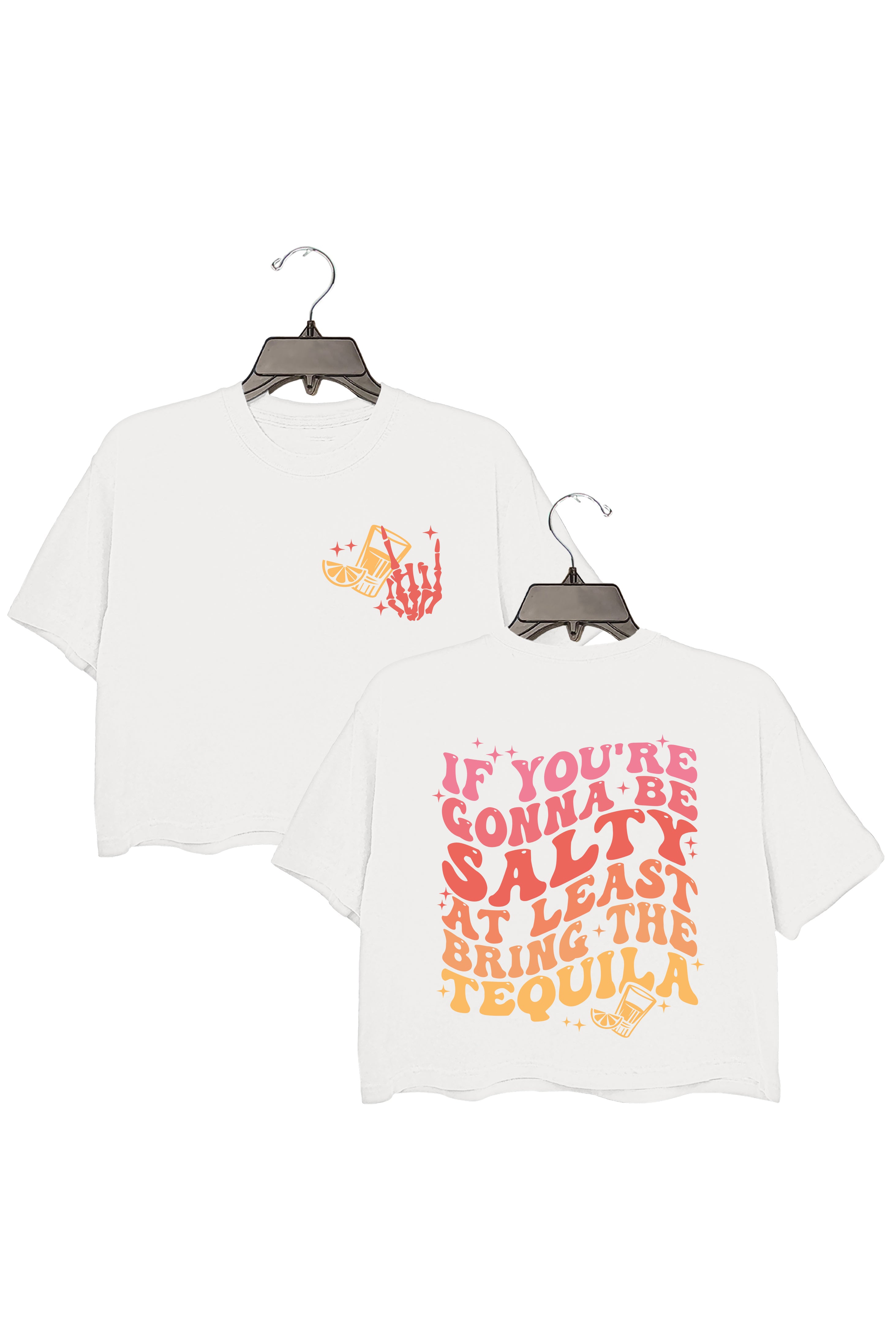 If You're Gonna Be Salty At Least Bring The Tequila Crop Top For Women