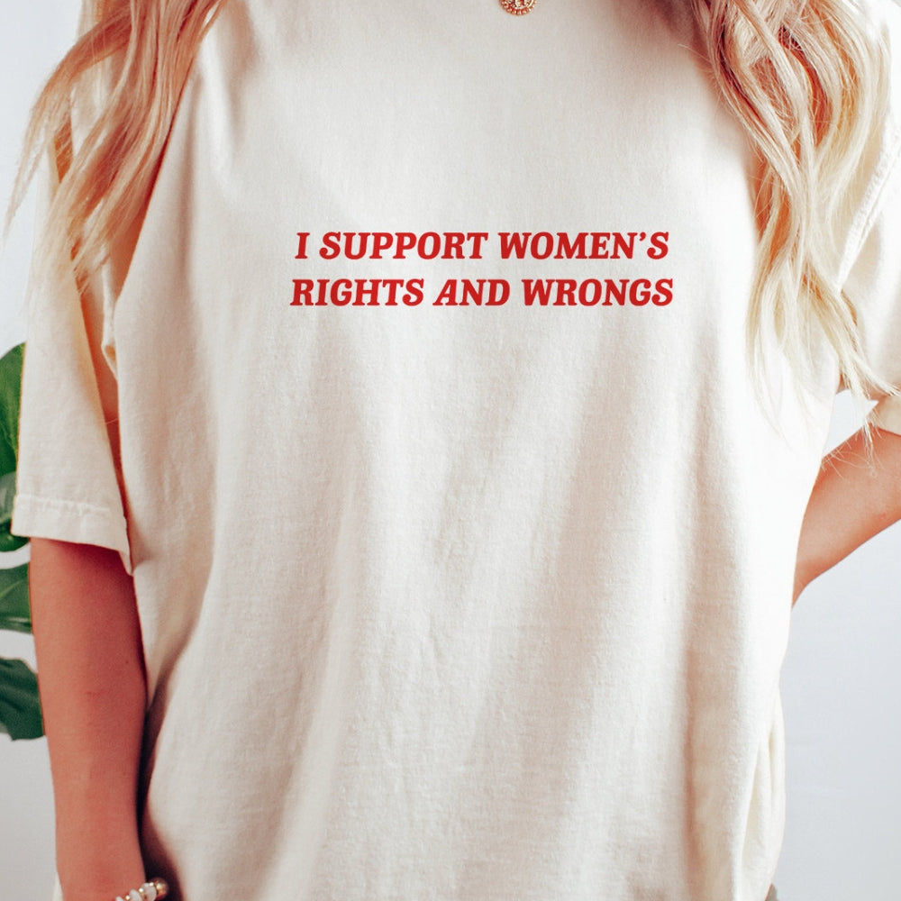 I Support Women's Rights And Wrongs Tee