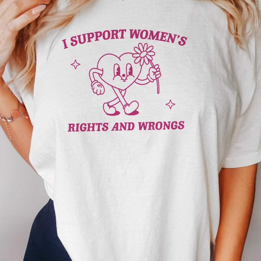 Support Women's Rights And Wrongs Tee