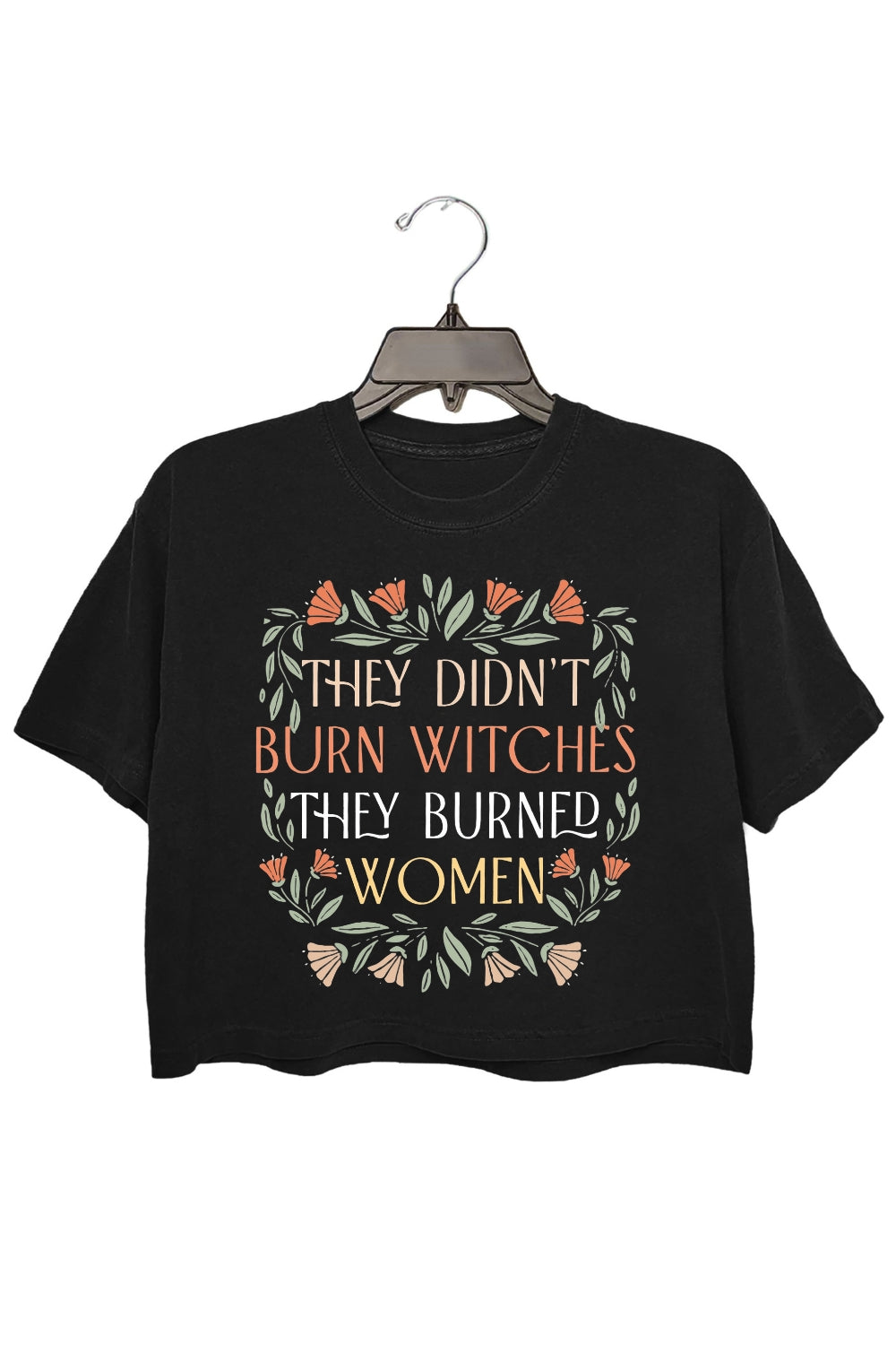 They Didn't Burn Witches They Burned Women Crop Top For Women