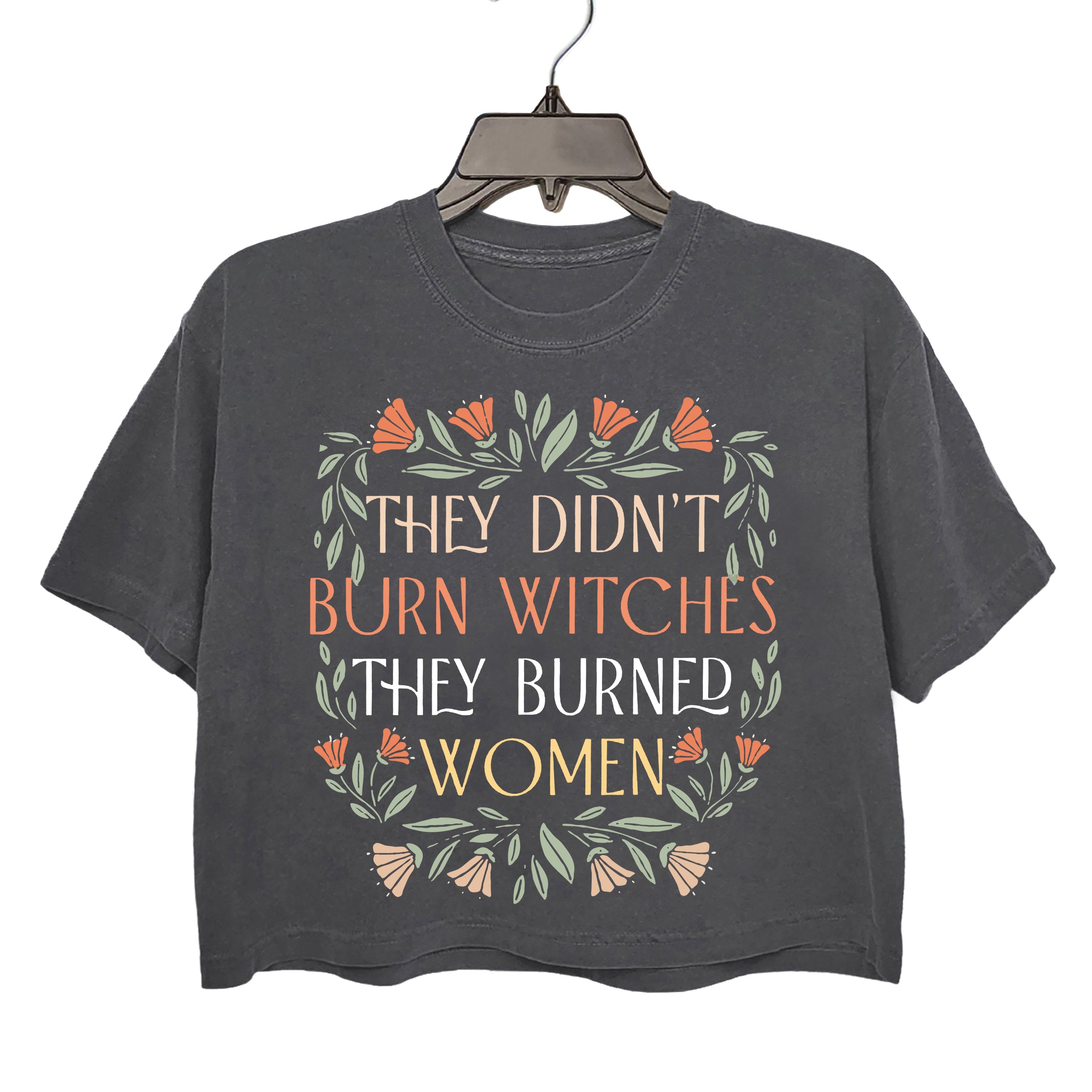 They Didn't Burn Witches They Burned Women Crop Top For Women
