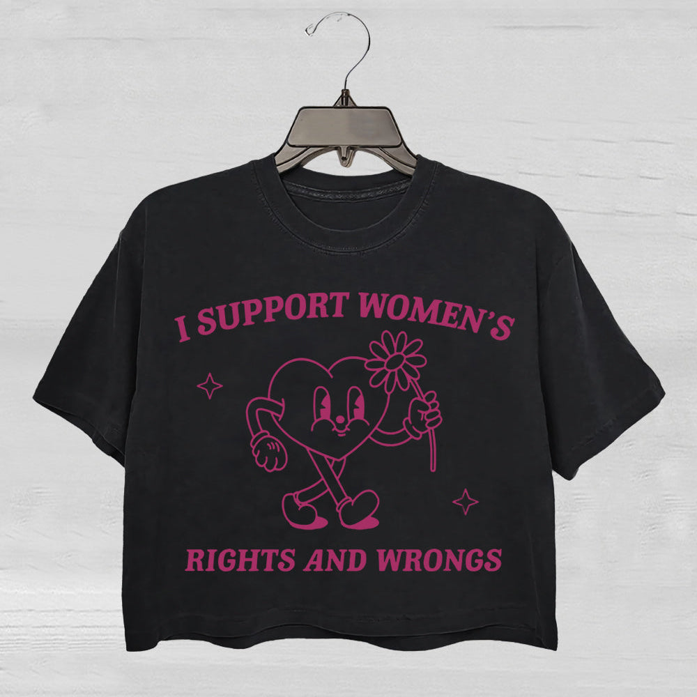 I Support Women's Rights And Wrongs Crop Tee For Women