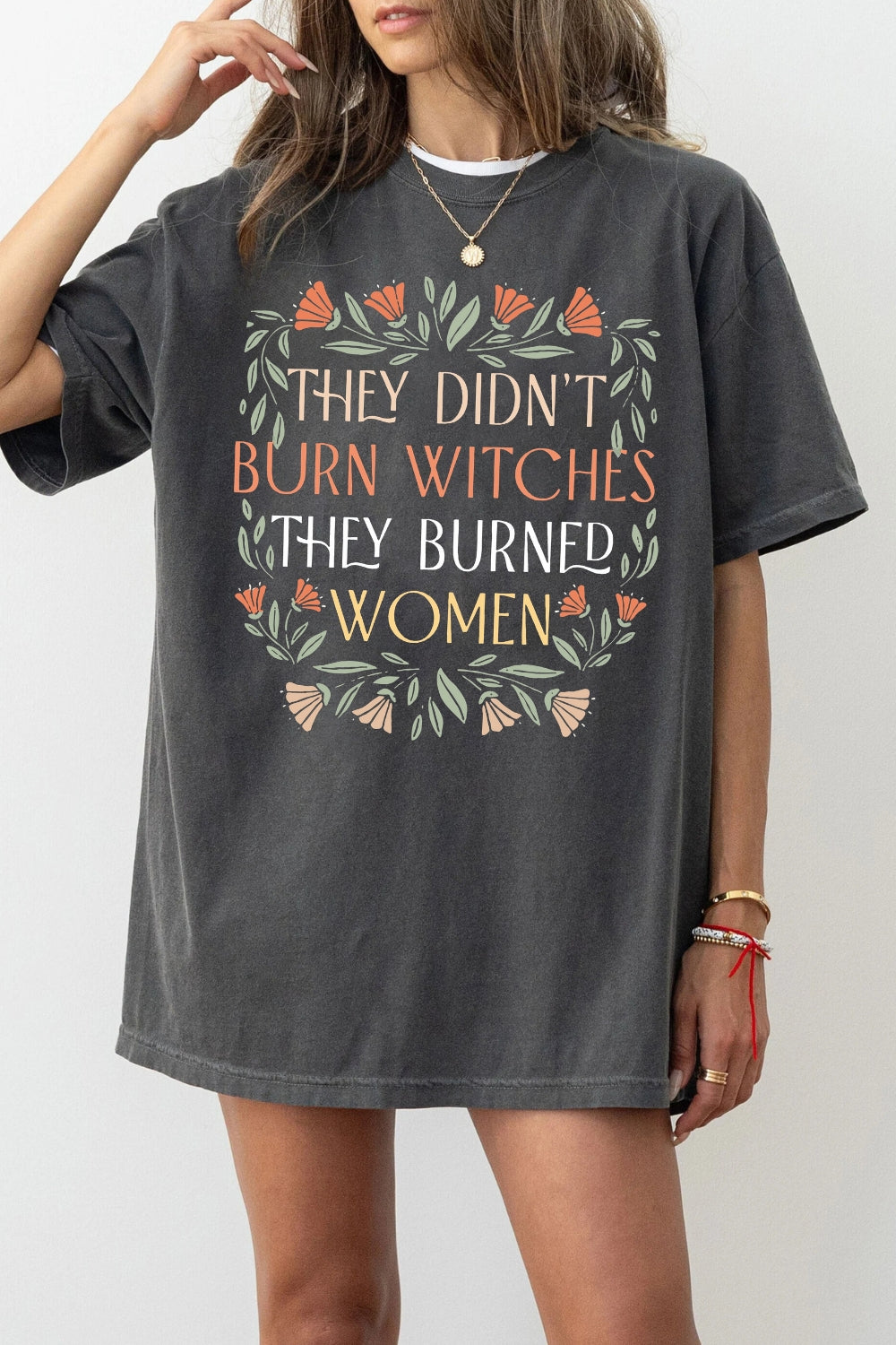 They Didn't Burn Witches They Burned Women Tee For Women