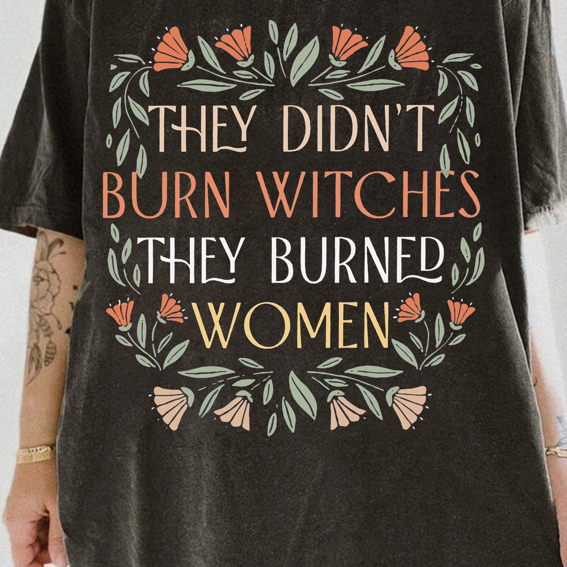They Didn't Burn Witches They Burned Women Tee For Women