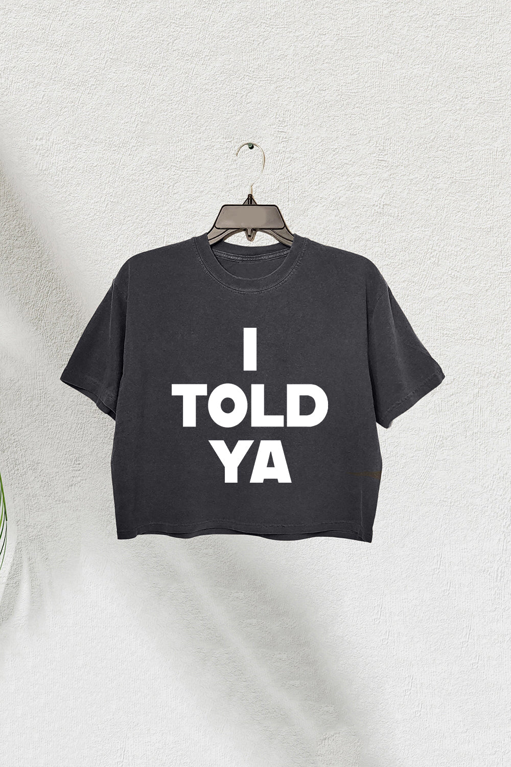 I Told Ya Crop Tee For Women