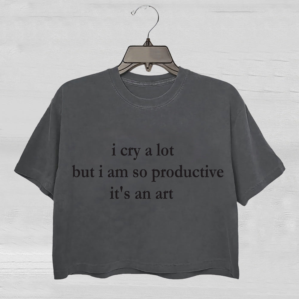 I Cry A Lot But I Am So Productive Crop Tee For Women