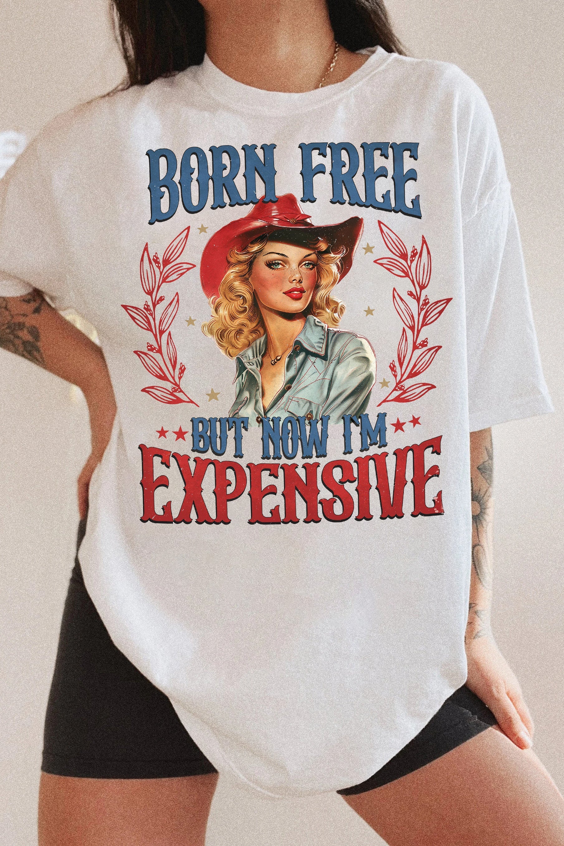 Born Free But Now I'm Expensive Tee For Women