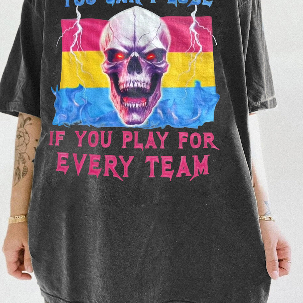 You Can't Lose If You Play For Every Team LGBT Tee For Women