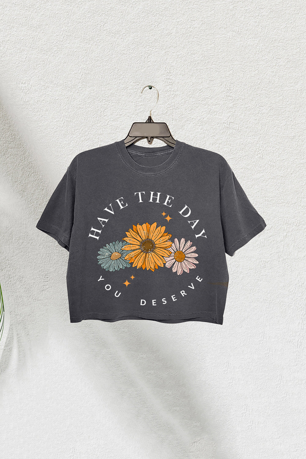 Floral Have The Day You Deserve Crop Tee For Women
