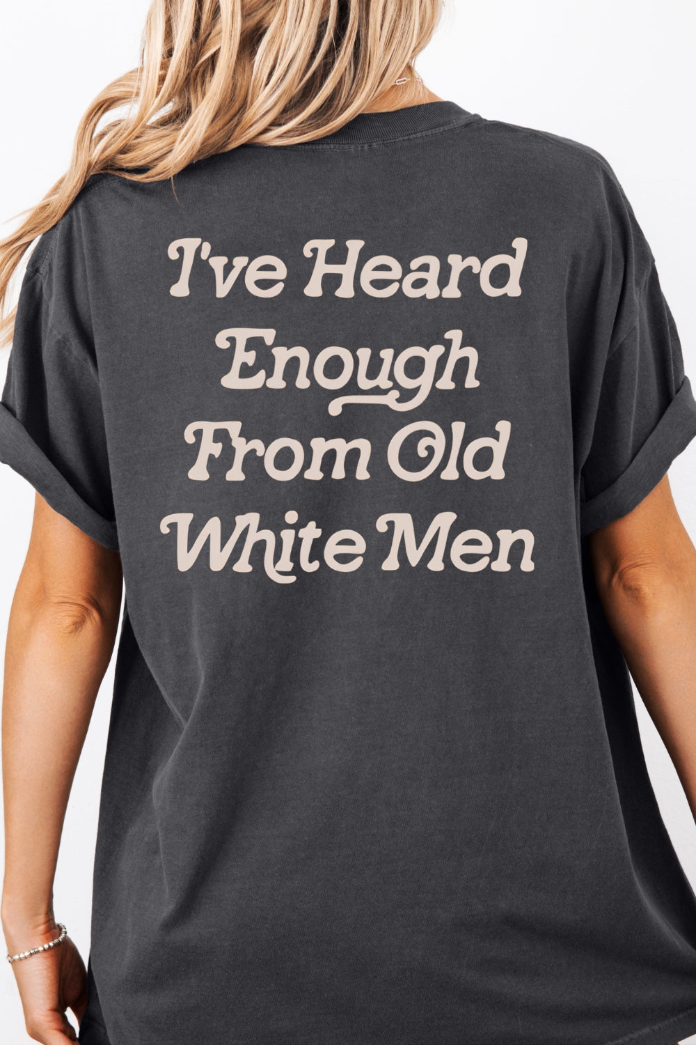 I‘ve Heard Enough From Old White Men Funny Tee For Women