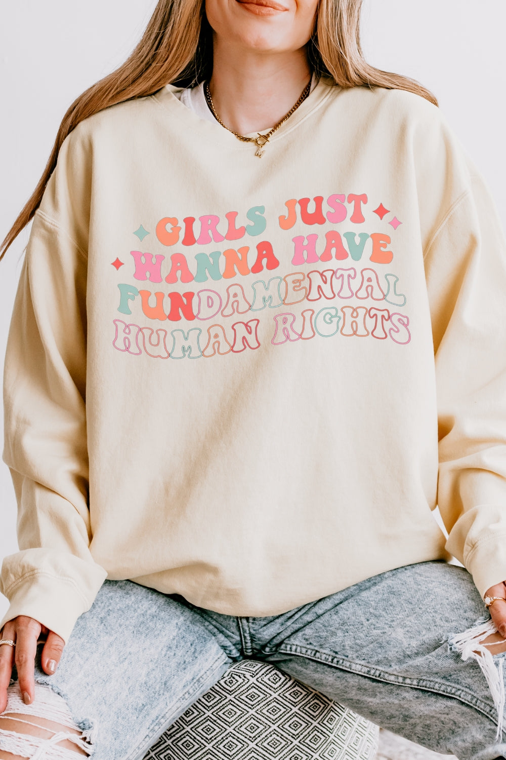 Girls Just Wanna Have Fundamental Human Rights Sweatshirt For Women