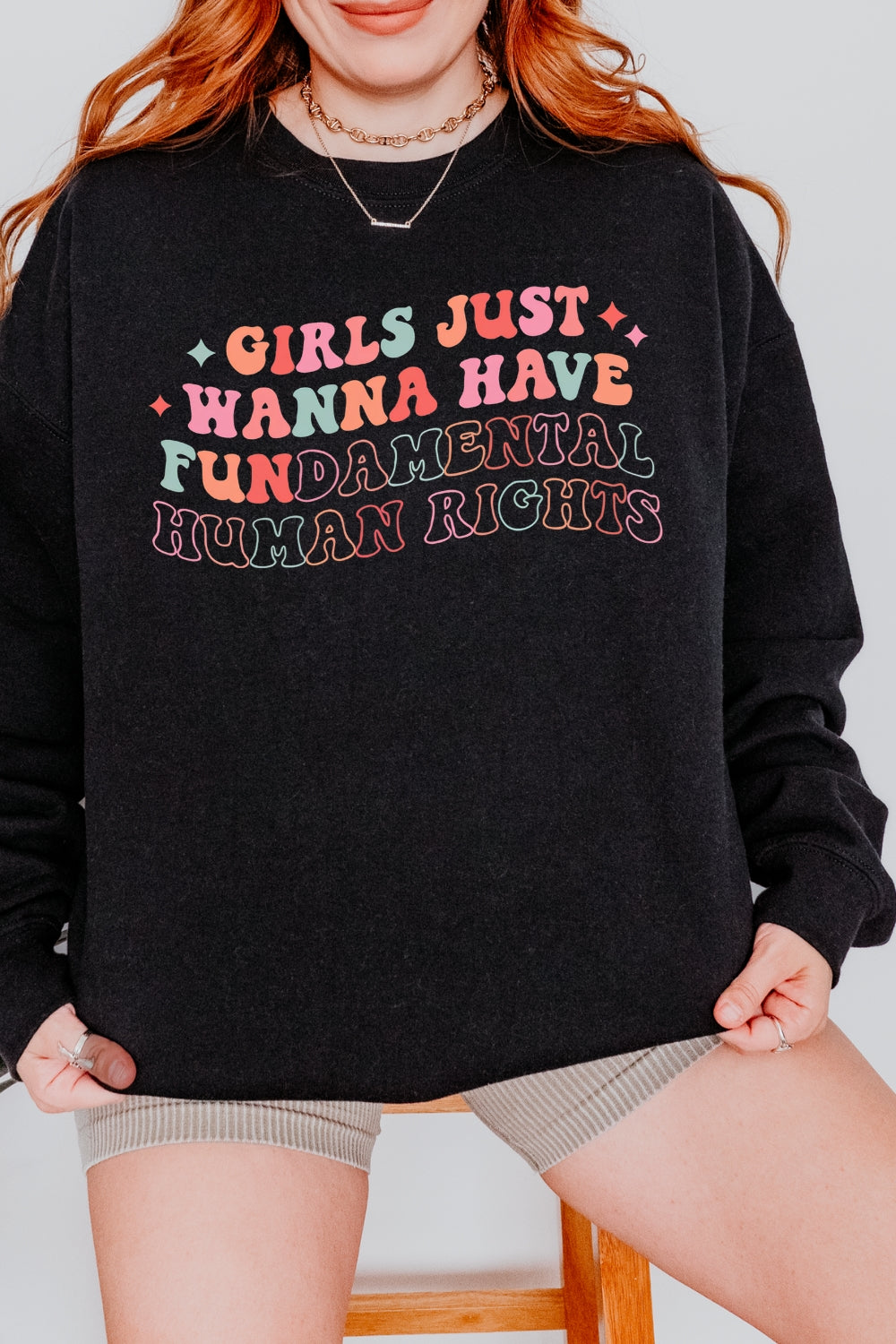 Girls Just Wanna Have Fundamental Human Rights Sweatshirt For Women