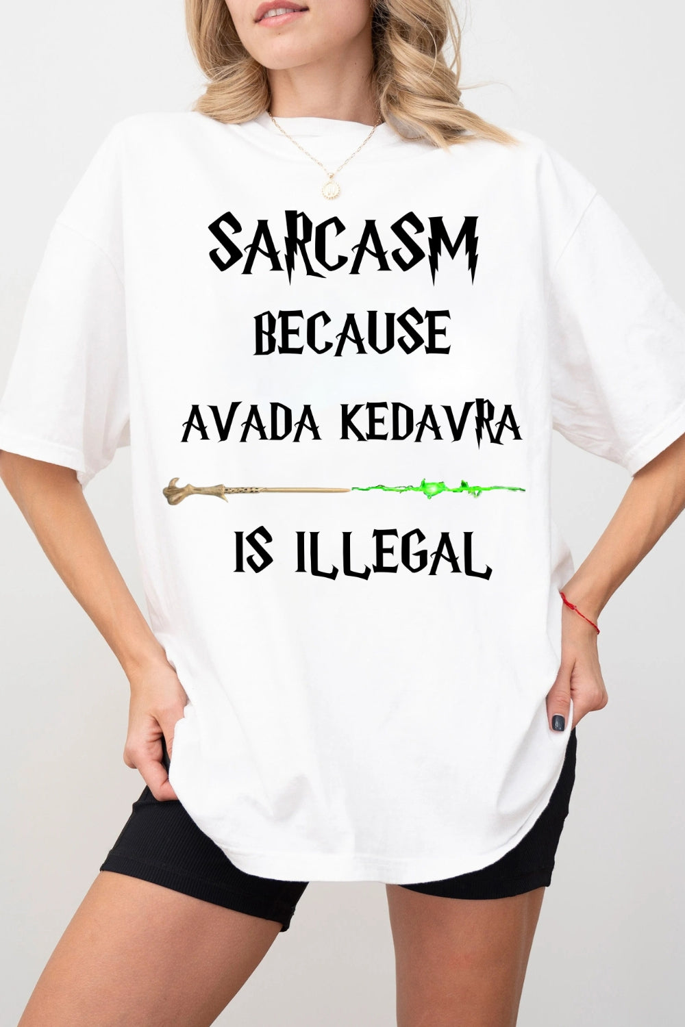 Sarcasm Because Avada Kedavra Is Illegal Tee For Women
