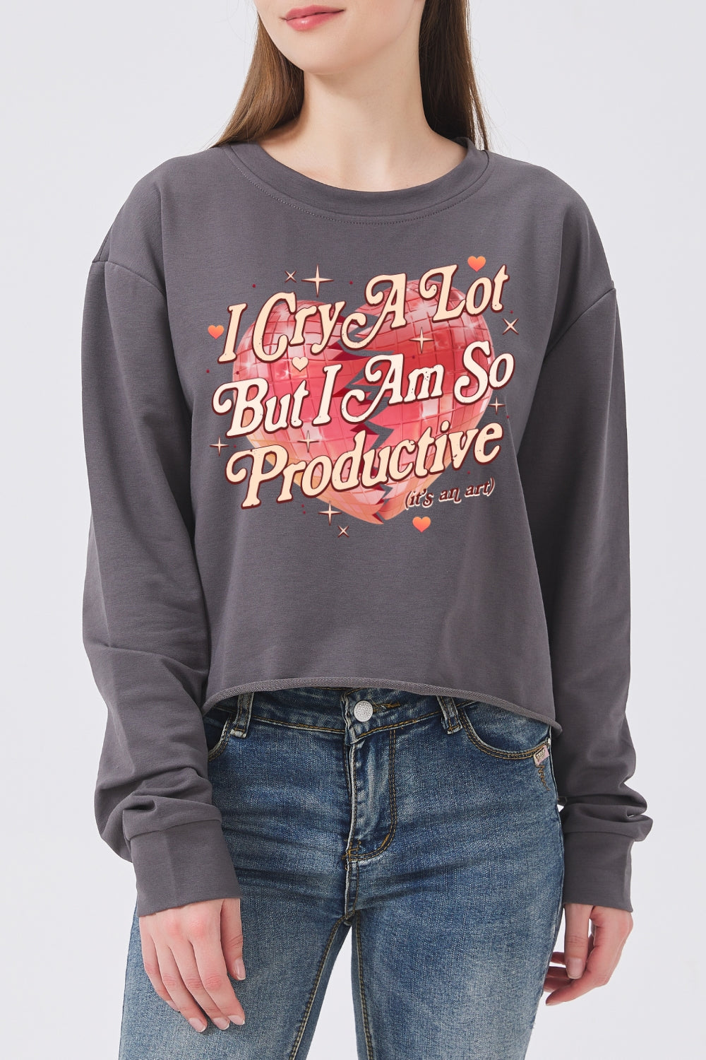 I Cry A Lot But I Am So Productive Crop Sweatshirt For Women