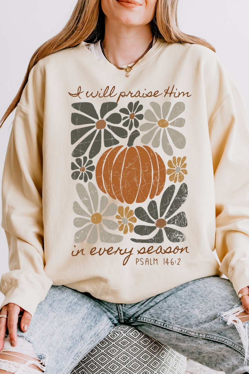 I Will Praise Him In Every Season Thanksgiving Sweatshirt For Women