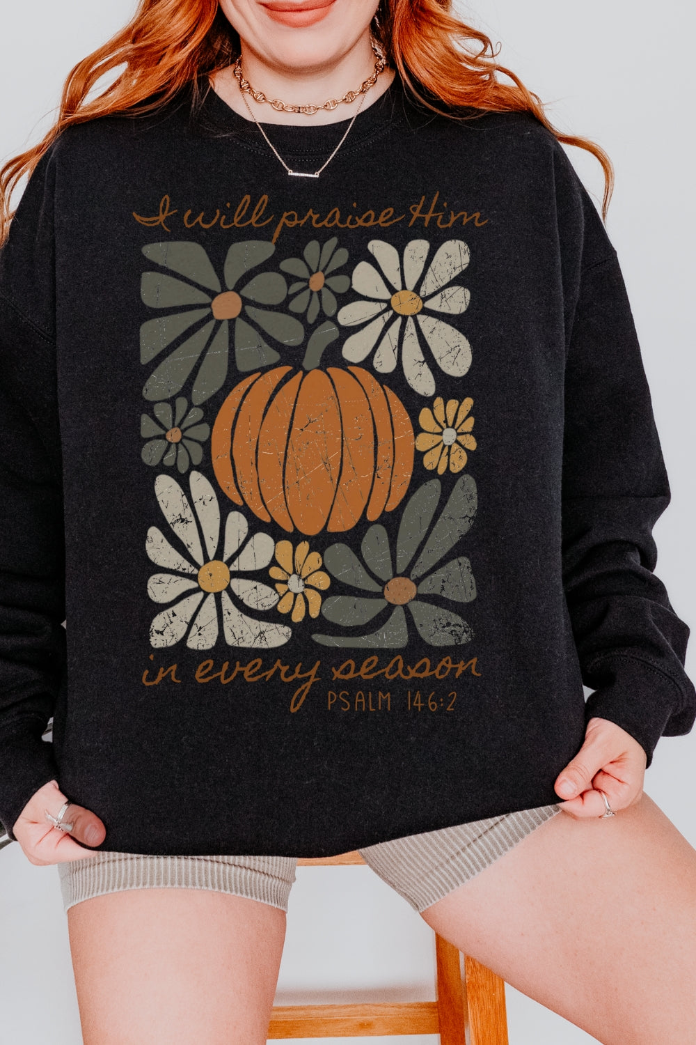 I Will Praise Him In Every Season Thanksgiving Sweatshirt For Women