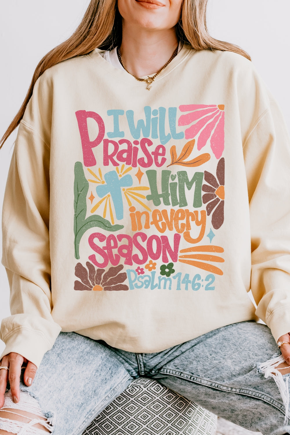 I Will Praise Him In Every Season Sweatshirt For Women