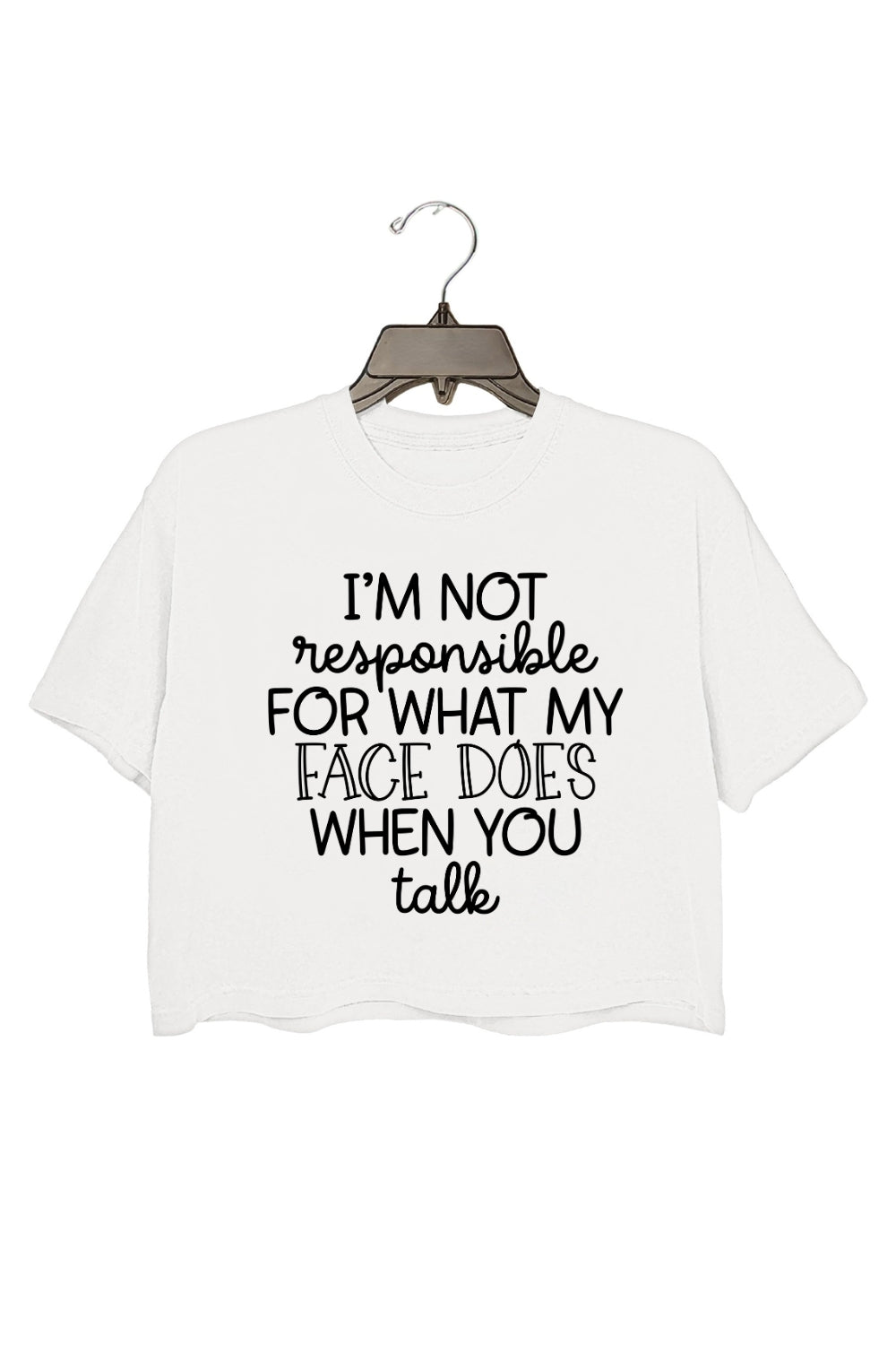 I'm Not Responsible For What My Face Does Crop Top For Women