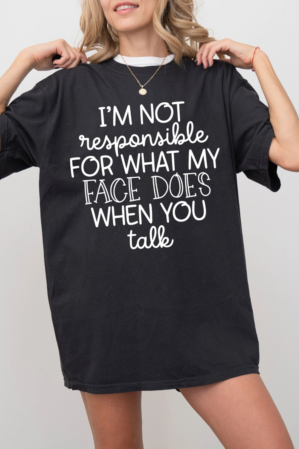 I'm Not Responsible For What My Face Does Tee For Women