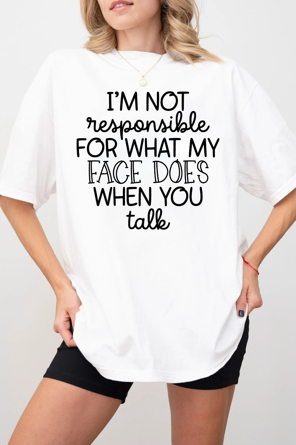 I'm Not Responsible For What My Face Does Tee For Women