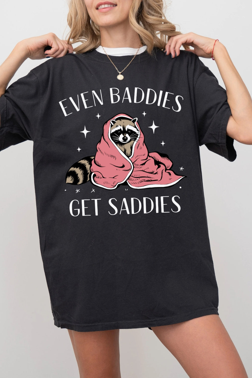 Even Baddies Get Saddies Raccoon Tee For Women