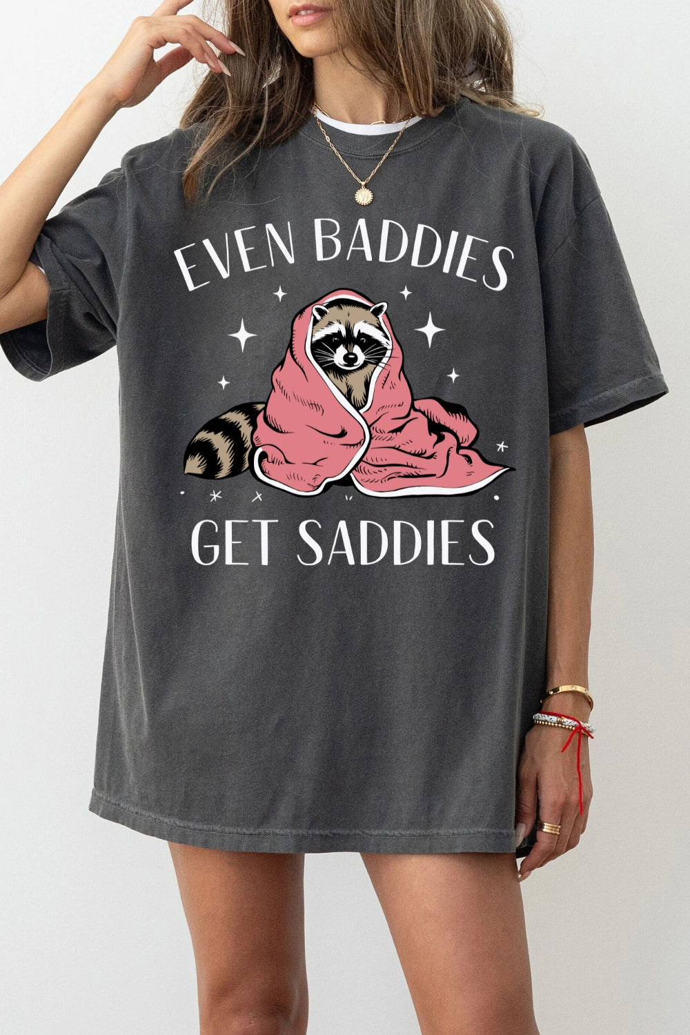 Even Baddies Get Saddies Raccoon Tee For Women