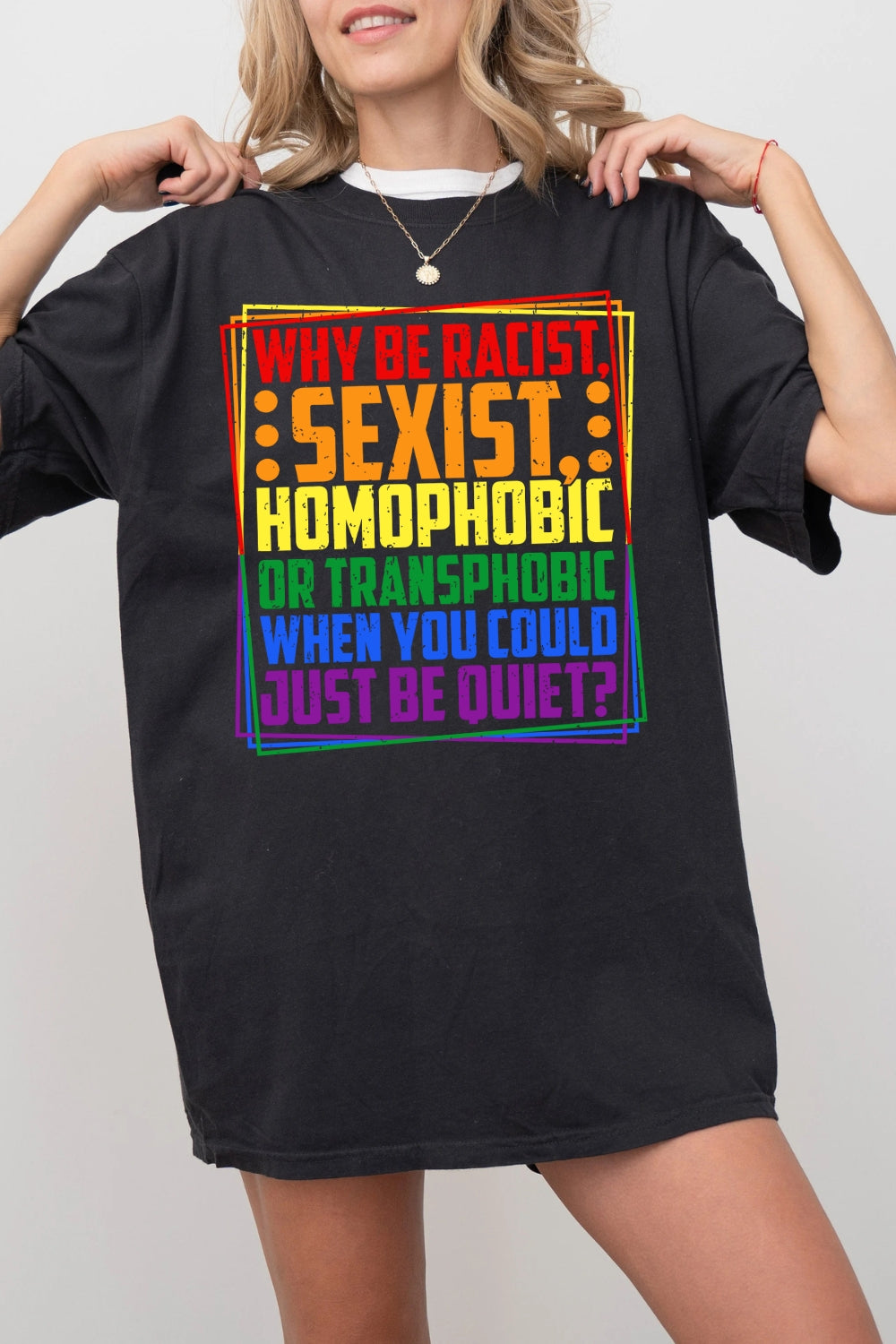 Colorful Why Be Racist Sexist Tee For Women