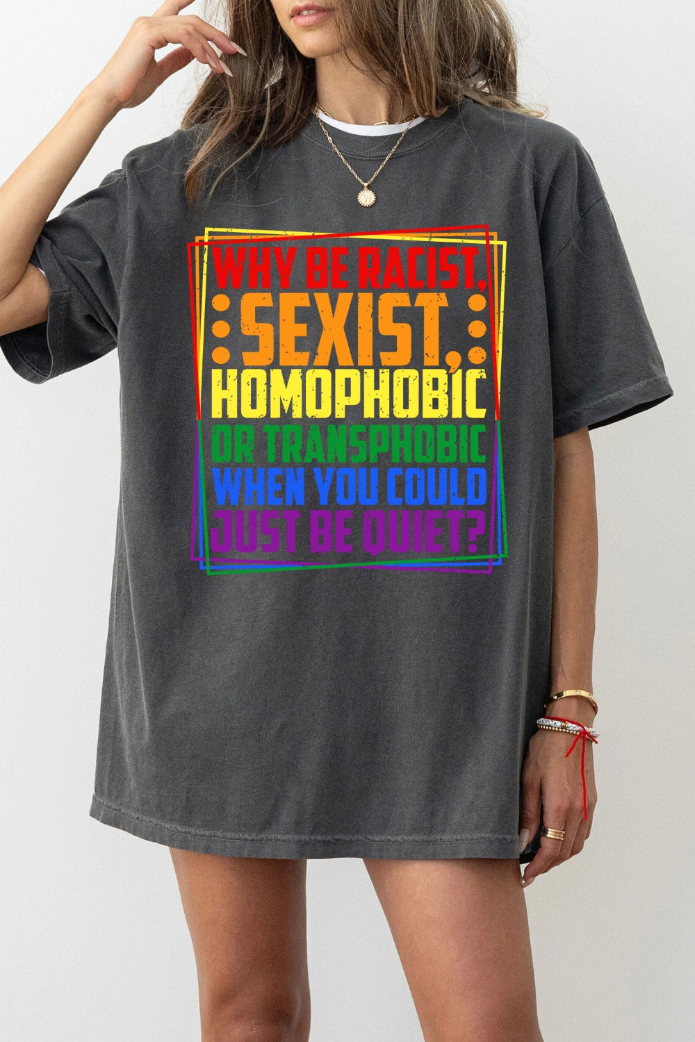 Colorful Why Be Racist Sexist Tee For Women