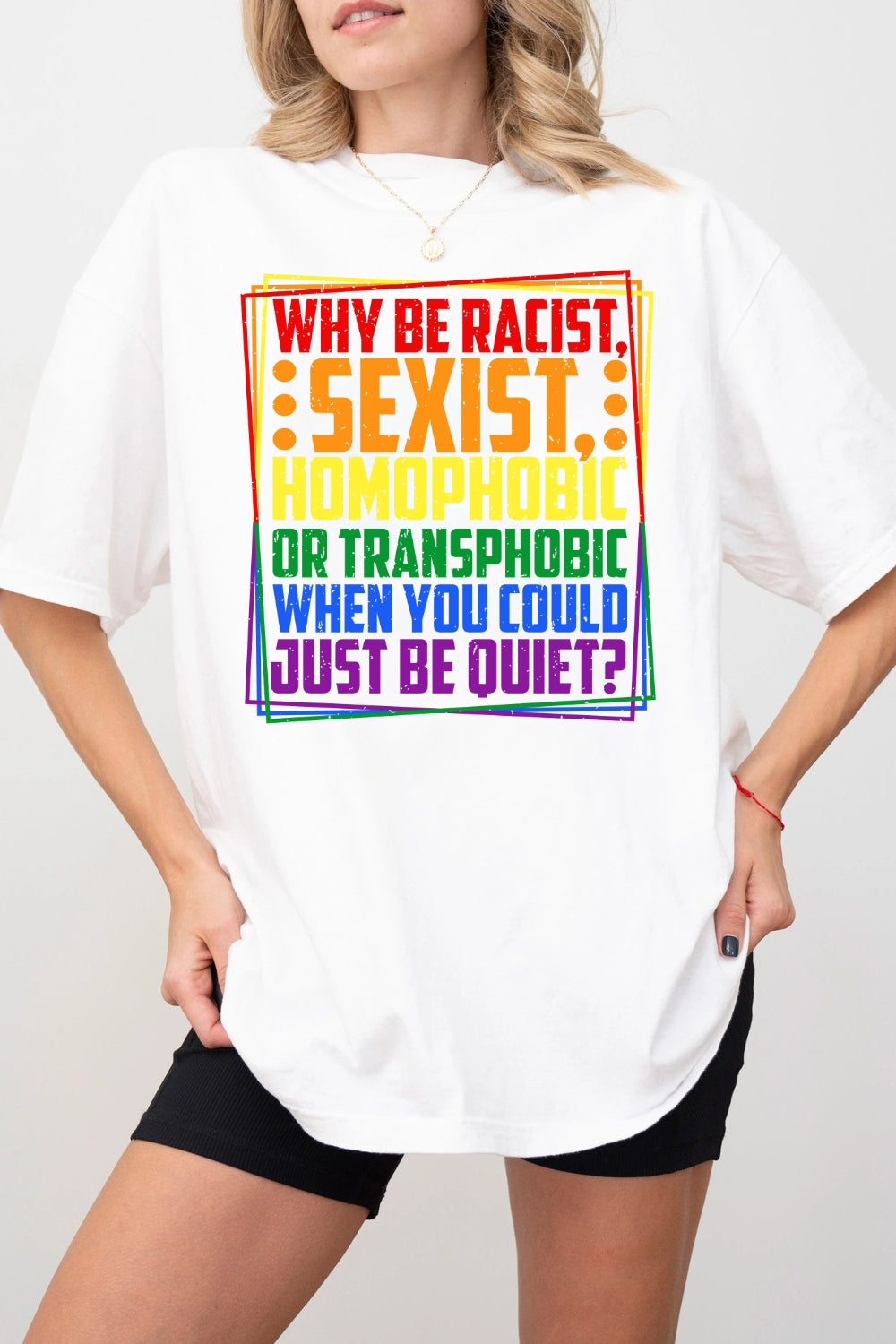 Colorful Why Be Racist Sexist Tee For Women