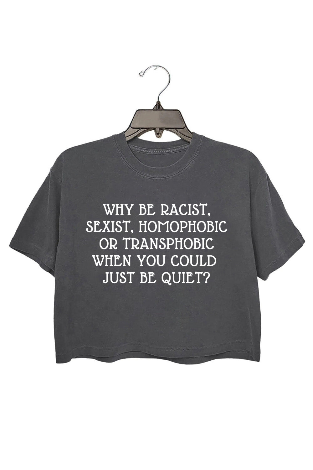Why Be Racist Sexist Crop Top For Women