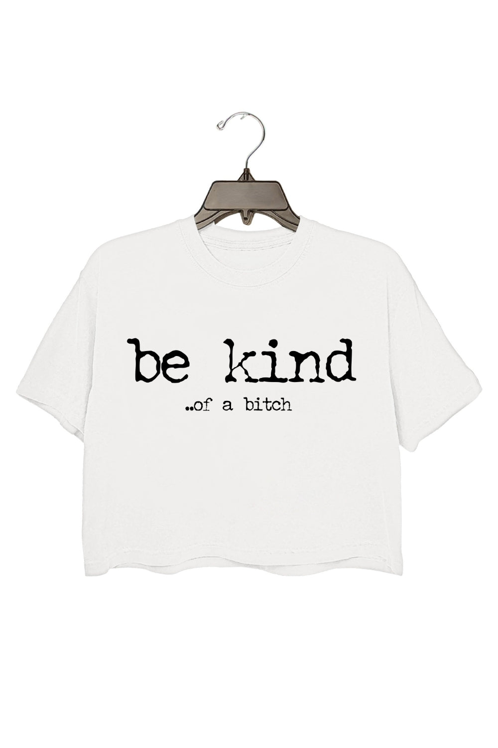 Be Kind Of A Bitch Crop Top For Women
