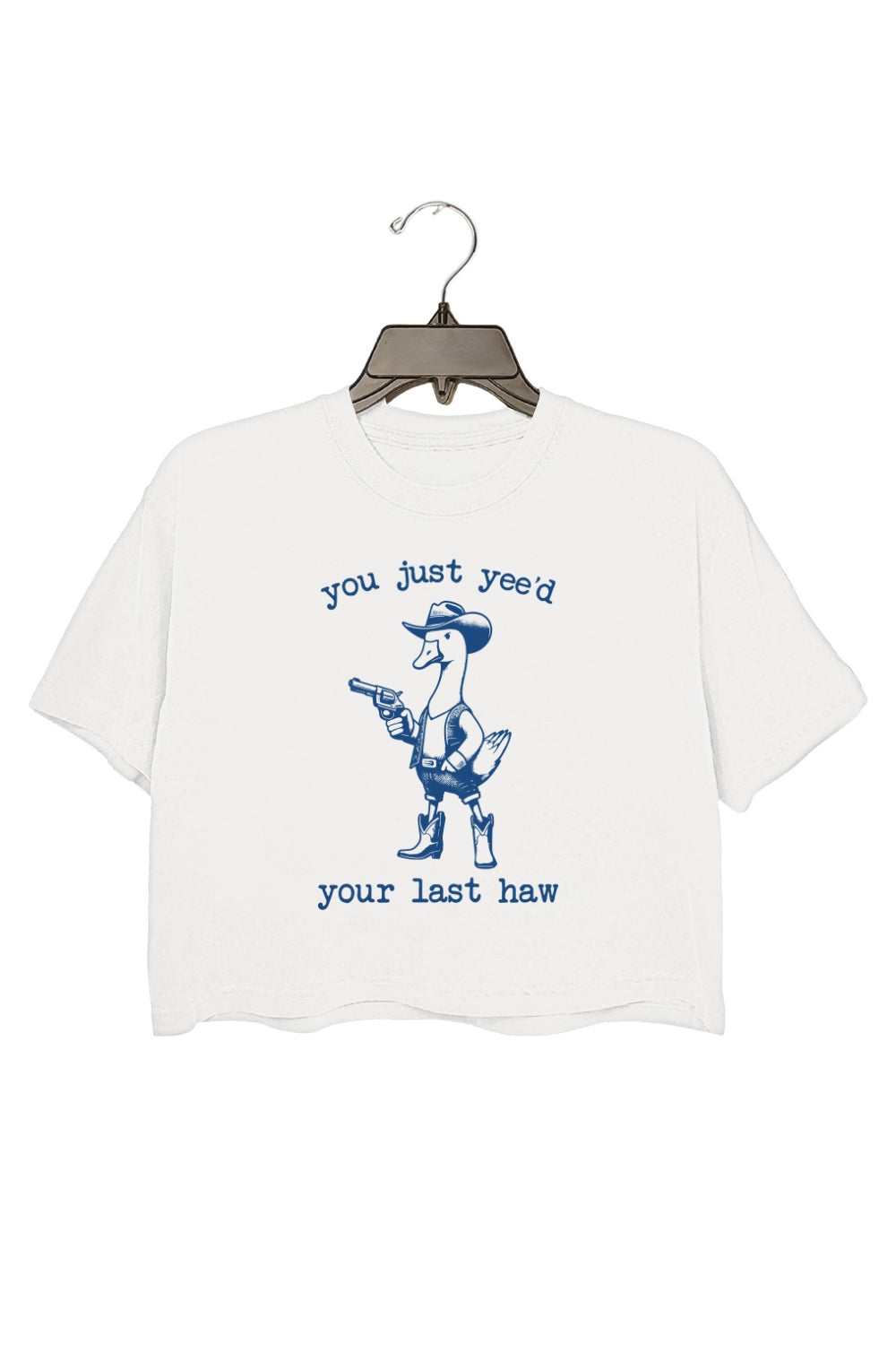 You Just Yee'd Your Last Haw Goose Crop Top For Women