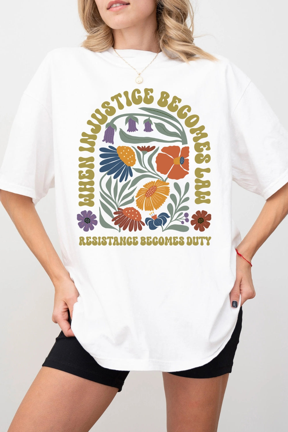 When Injustice Becomes Law Resistance Becomes Duty Flowers Tee For Women