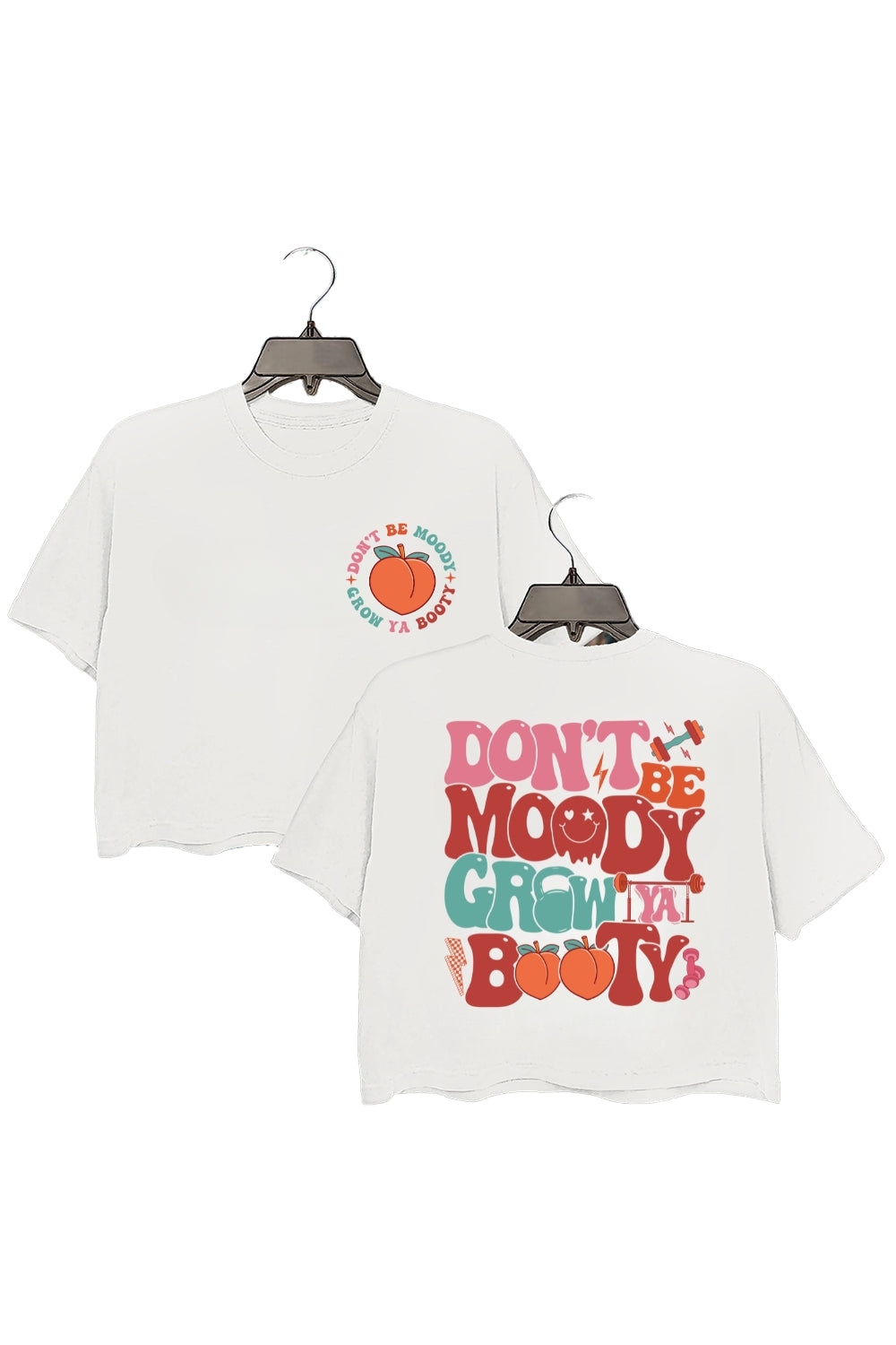 Don’t Be Moody Grow Ya Booty Crop Top For Women