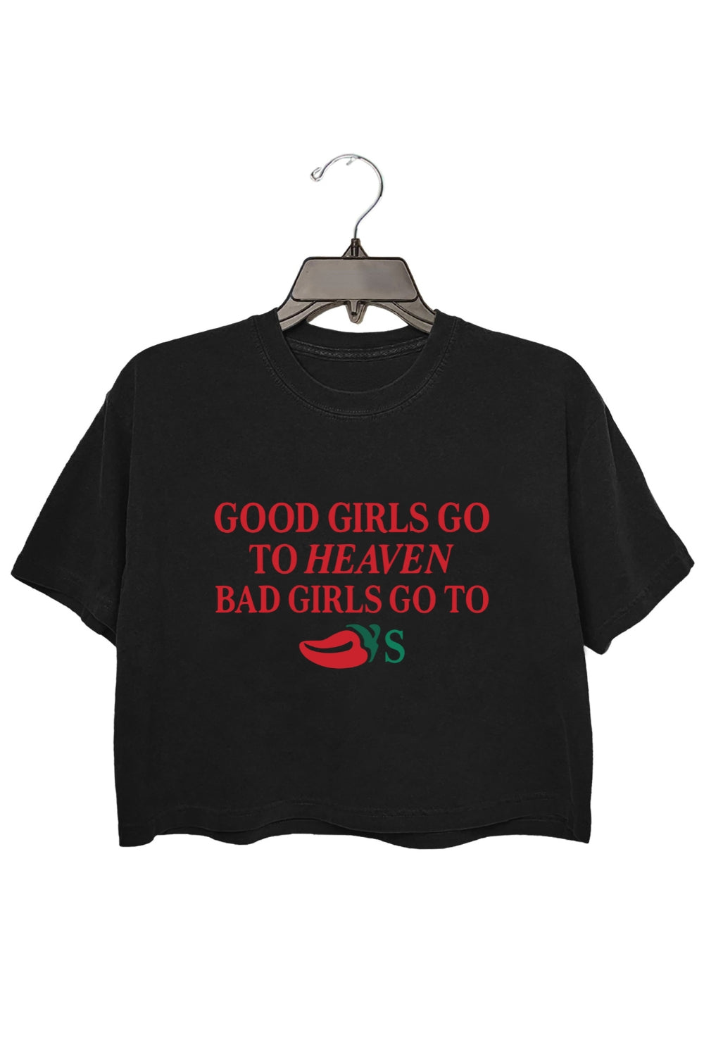 Good Girls Go to Heaven, Bad Girls Go to Chili's Crop Top For Women