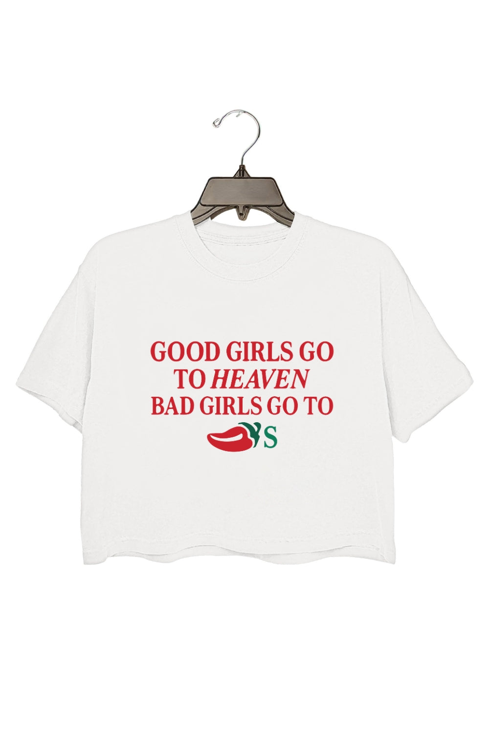 Good Girls Go to Heaven, Bad Girls Go to Chili's Crop Top For Women