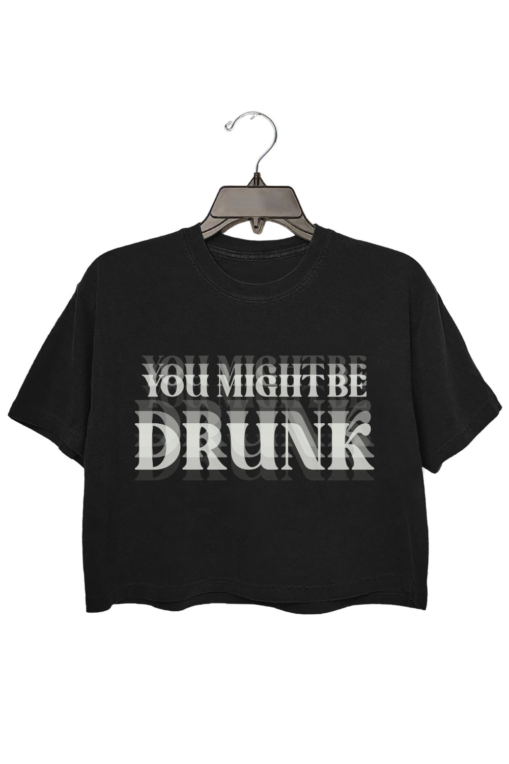 You Might Be Drunk Crop Top For Women