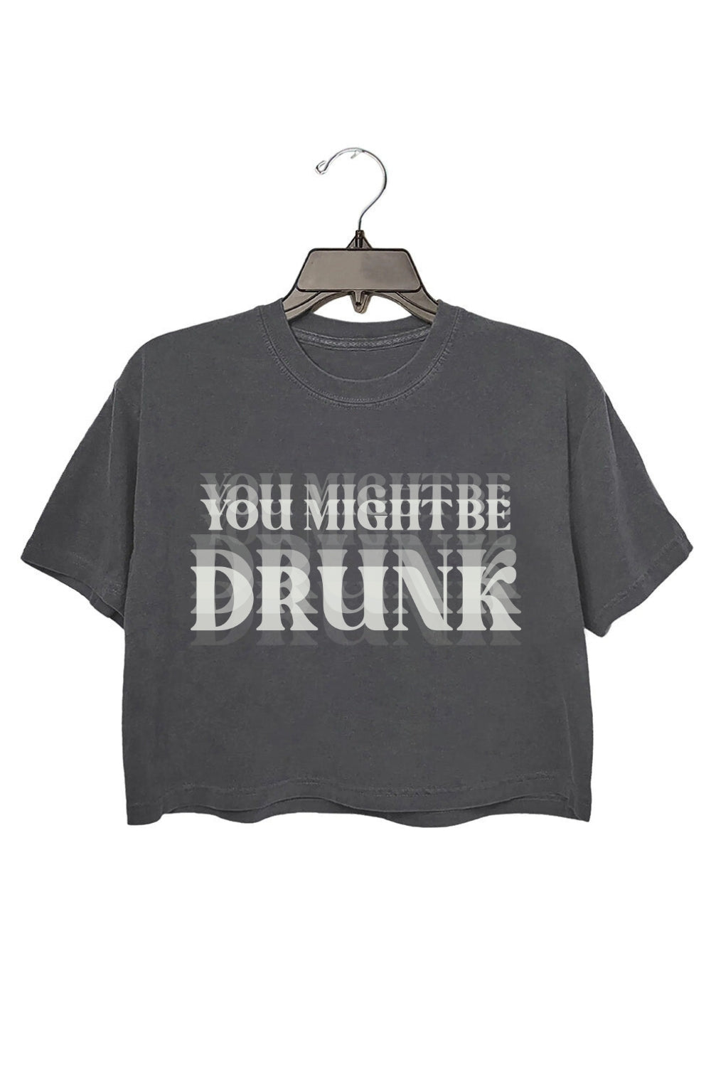You Might Be Drunk Crop Top For Women