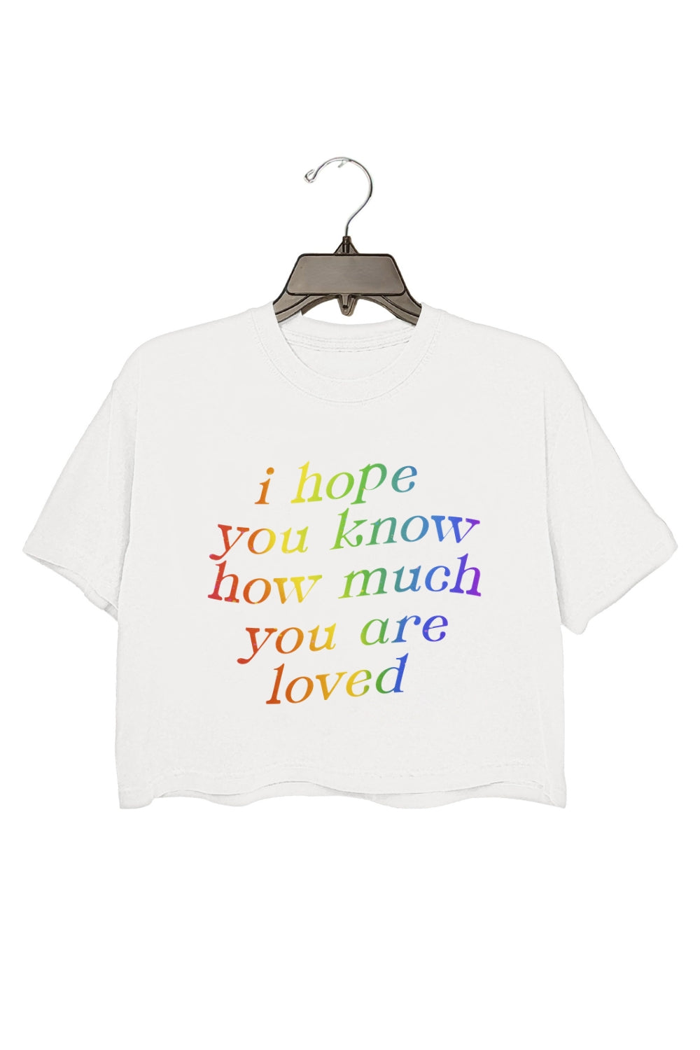 I Hope You Know How Much You Are Loved Crop Top For Women