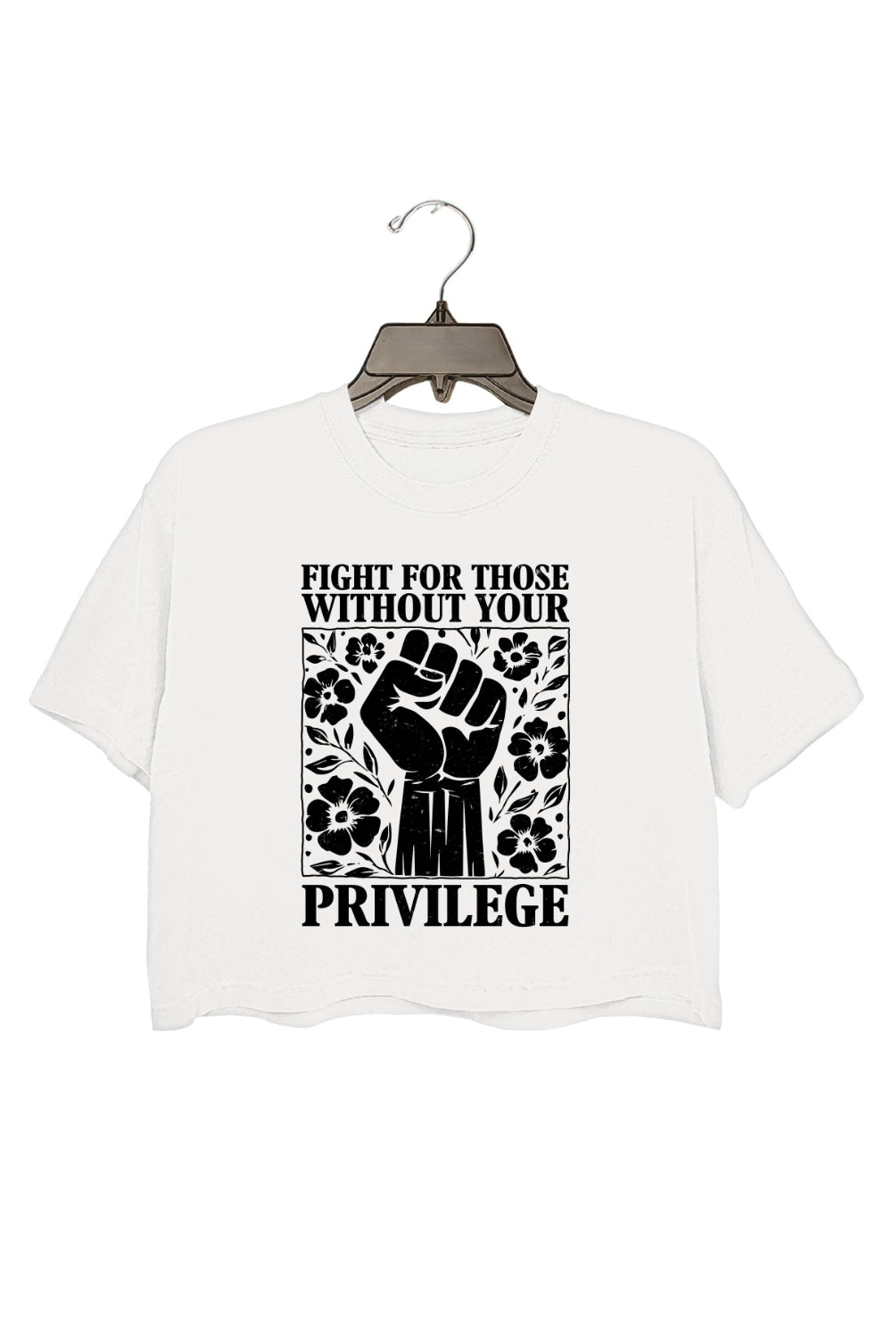 Fight For Those Without Your Privilege Crop Top For Women